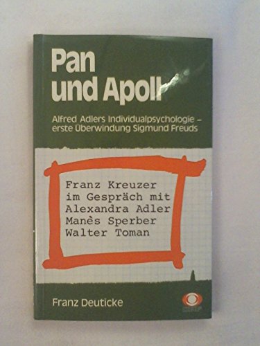 Beispielbild fr Pan und Apoll. Alfred Adlers Individualpsychologie - die erste berwindung Sigmund Freuds /Franz Kreuzer im Gesprch mit Alexandra Adler /Mans Sperber, Walter Tomann zum Verkauf von medimops