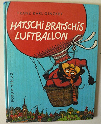 Hatschi Bratschis Luftballon. Gezeichnet von Rolf Rettich. - Ginzkey, Franz Karl