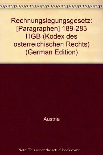 Rechnungslegungsgesetz: [Paragraphen] 189-283 HGB (Kodex des oÌˆsterreichischen Rechts) (German Edition) (9783700702092) by Austria