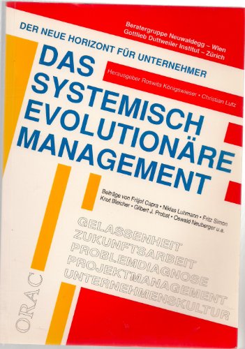 Das systemisch evolutionäre Management. Der neue Horizont für Unternehmer - Königswieser, Roswita, Christian Lutz Fritjof Capra u. a.
