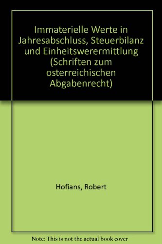 Immaterielle Werte in Jahresabschluss, Steuerbilanz und Einheitswertermittlung. - Hofians, Robert.