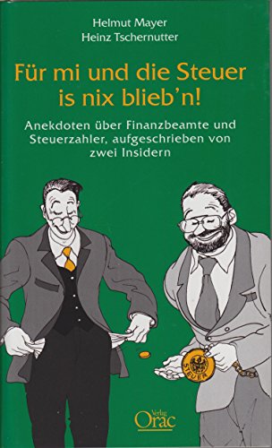 Beispielbild fr Fr mi und die Steuer is nix bliebn!: Anekdoten ber Finanzbeamte und Steuerzahler, aufgeschrieben v zum Verkauf von medimops