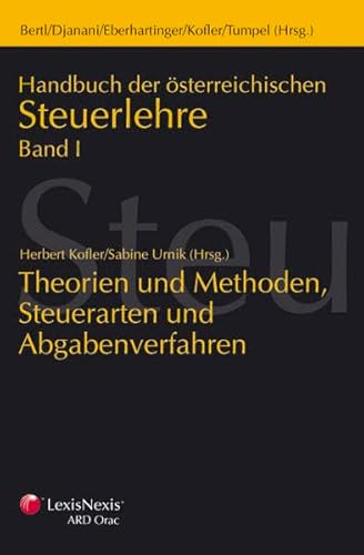 Stock image for Handbuch der sterreichischen Steuerlehre: Theorien und Methoden, Steuerarten und Abgabenverfahren: BD I for sale by medimops