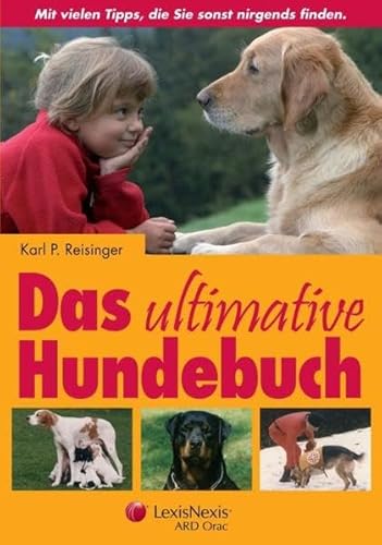 9783700732181: Das ultimative Hundebuch: Wie man alles richtig macht und dabei Geld und Nerven spart (Livre en allemand)