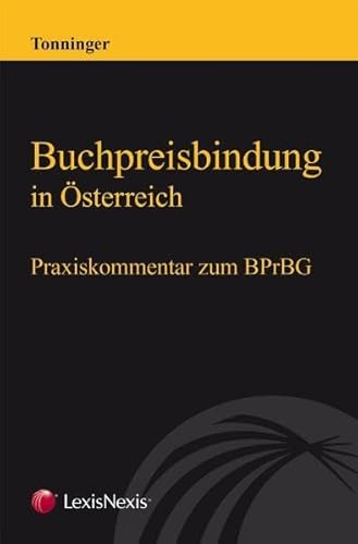 9783700745266: Buchpreisbindung in sterreich: Praxiskommentar zum BPrBG - Tonninger, Bernhard