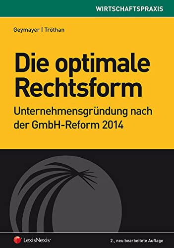 Stock image for Die optimale Rechtsform: Unternehmensgrndung nach der GmbH-Reform 2014 for sale by medimops