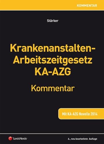 9783700760337: Krankenanstalten-Arbeitszeitgesetz KA-AZG: Kommentar - Strker, Lukas