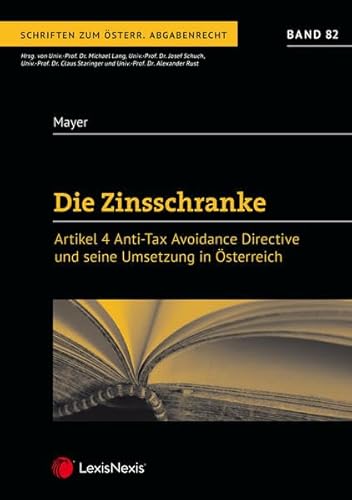 Stock image for Die Zinsschranke ? Artikel 4 Anti Tax Avoidance Directive und seine Umsetzung in sterreich (Monographie) for sale by medimops