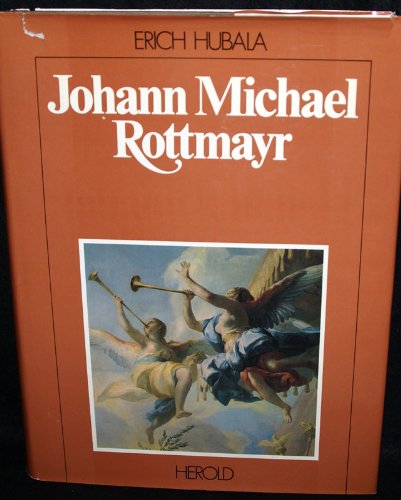 Johann Michael Rottmayr. - Erich Hubala.