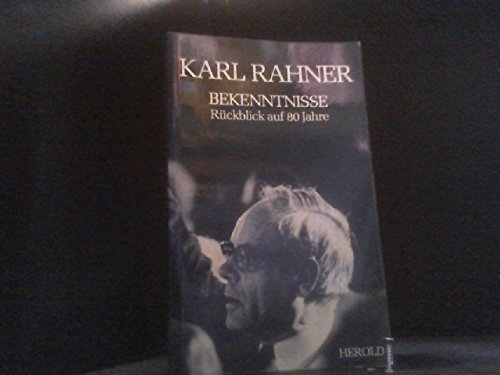 Karl Rahner - Bekenntnisse - Rückblick auf 80 Jahre