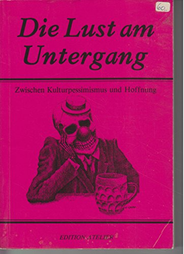 9783700802921: Die Lust am Untergang: Zwischen Kulturpessimismus und Hoffnung (German Edition)
