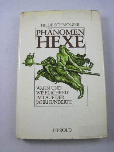 Beispielbild fr Phnomen Hexe. Wahn und Wirklichkeit im Lauf der Jahrhunderte zum Verkauf von Buchmarie