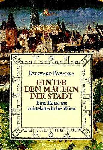 Beispielbild fr Hinter den Mauern der Stadt. Eine Reise ins mittelalterliche Wien. Mit eine, Fhrer. zum Verkauf von Worpsweder Antiquariat