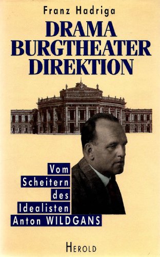 9783700803805: Drama Burgtheaterdirektion: Vom Scheitern des Idealisten Anton Wildgans
