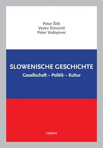 Slowenische Geschichte: Gesellschaft ? Politik ? Kultur - tih, Peter, Vasko Simoniti und Peter Vodopivec