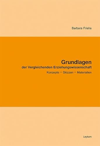 Stock image for Grundlagen der Vergleichenden Erziehungswissenschaft: Konzepte - Skizzen - Materialien for sale by medimops