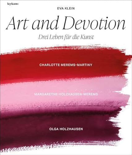 9783701104956: Art and Devotion - Drei Leben fr die Kunst: Charlotte Merems-Martiny - Margarethe Holzhausen-Merems - Olga Holzhausen