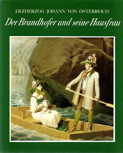 Der Brandhofer und seine Hausfrau. - [Erzherzog Johann von Österreich].