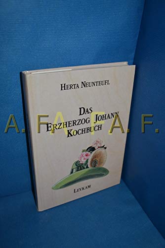 Das Erzherzog-Johann-Kochbuch - Neunteufl, Herta