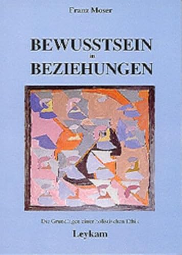 9783701172405: Bewusstsein in Beziehungen - Die Grundlagen einer holistischen Ethik