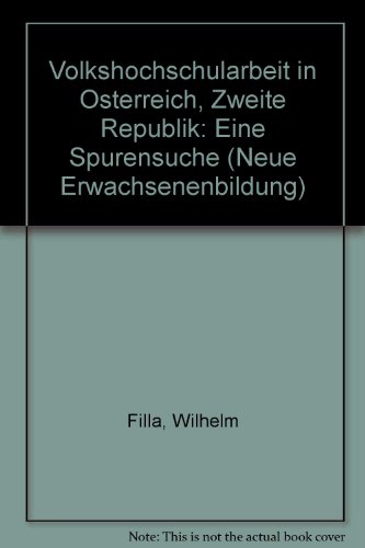 Volkshochschularbeit in Österreich - Zweite Republik : eine Spurensuche. Neue Erwachsenenbildung ; Bd. 12 - Filla, Wilhelm