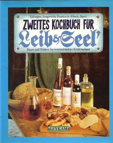 9783701172474: Zweites Kochbuch fr Leib & Seel'. Essen und Trinken im weststeirischen Schilcherland