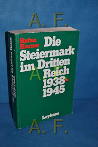 9783701173020: Die Steiermark im Dritten Reich: Aspekte ihrer politischen, wirtschaftlich-sozialen und kulturellenEntwicklung