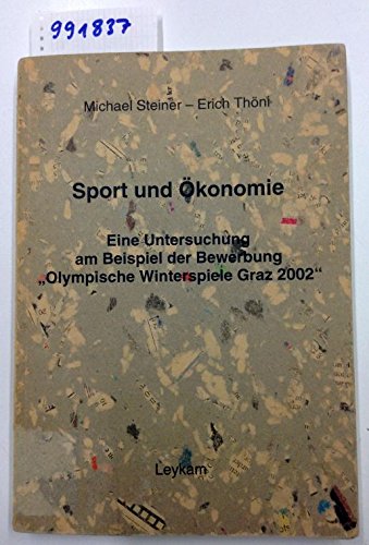 Beispielbild fr Sport und konomie Eine Untersuchung am Beispiel der Bewerbung "Olympische Winterspiele Graz 2002" zum Verkauf von NEPO UG