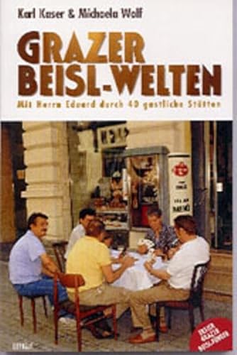 Grazer Beisl-Welten. Mit Herrn Eduard durch 40 gastliche StÃ¤tten (9783701173396) by Kaser, Karl; Wolf, Michaela