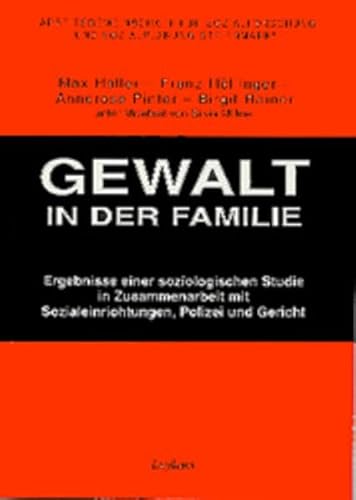 9783701173761: Gewalt in der Familie: Ergebnisse einer soziologischen Studie in Zusammenarbeit mit Sozialeinrichtungen, Polizei und Gericht (Arbeitsgemeinschaft fr Sozialforschung und Sozialplanung Steiermark)