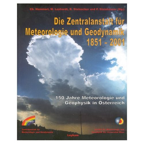 Beispielbild fr Die Zentralanstalt fr Meteorologie und Geodynamik 1851 - 2001. 150 Jahre Meteorologie und Geophysik in sterreich. zum Verkauf von Buchmarie