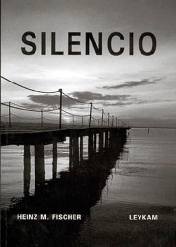 Silencio. Europäische Impressionen der Stille. - Heinz M. Fischer