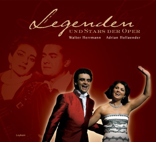 Legenden und Stars der Oper. Von Gigli über Callas bis Domingo und Netrebko - Herrmann, Walter / Hollaender, Adrian