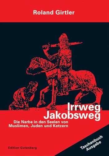 Imagen de archivo de Irrweg Jakobsweg: Die Narbe in den Seelen von Muslimen, Juden und Ketzern a la venta por medimops