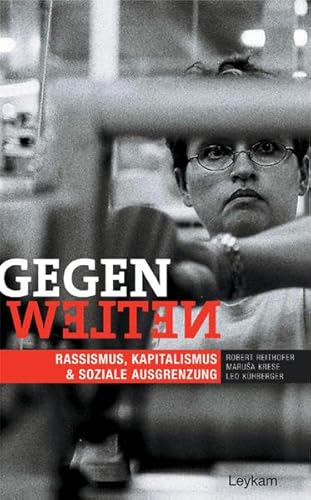 Beispielbild fr Gegenwelten: Rassismus, Kapitalismus und Soziale Ausgrenzung [Gebundene Ausgabe] Robert Reithofer (Herausgeber), Marusa Krese (Herausgeber), Leo Khberger (Herausgeber) zum Verkauf von BUCHSERVICE / ANTIQUARIAT Lars Lutzer