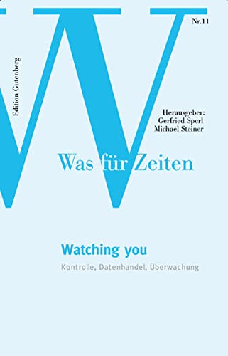 Beispielbild fr Watching you: Kontrolle, Datenhandel, berwachung (Was fr Zeiten, Band 11) zum Verkauf von Goodbooks-Wien
