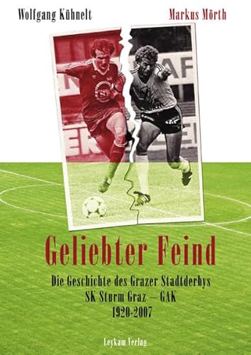 Beispielbild fr Geliebter Feind: Die Geschichte des Grazer Stadtderbys SK Sturm Graz - GAK 1920 - 2007 [Gebundene Ausgabe] Sport Fuballvereine Grazer Athletiksport Klub Fuballvereine SK Sturm Graz Grazer Athletik Klub Graz Sporter Ballsport SK Sturm Graz sterreich Austria Wolfgang Khnelt (Autor), Markus Mrth (Autor) "Geliebter Feind" zum Verkauf von BUCHSERVICE / ANTIQUARIAT Lars Lutzer