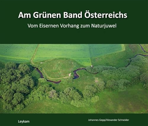 Stock image for Am Grnen Band sterreichs: Vom Eisernen Vorhang zum Naturjuwel for sale by medimops