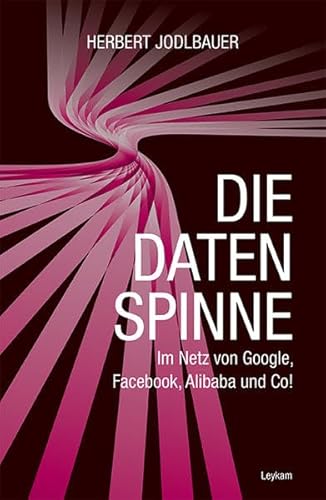 Imagen de archivo de Die Datenspinne. Im Netz von Google, Facebook, Alibaba und Co!. a la venta por Antiquariat Bookfarm