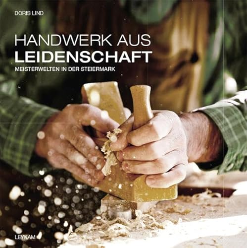 Beispielbild fr Handwerk aus Leidenschaft. Meisterwelten in der Steiermark zum Verkauf von medimops