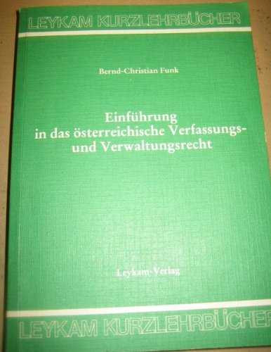 EinfuÌˆhrung in das oÌˆsterreichische Verfassungs- und Verwaltungsrecht (Leykam KurzlehrbuÌˆcher) (German Edition) (9783701190157) by Funk, Bernd-Christian