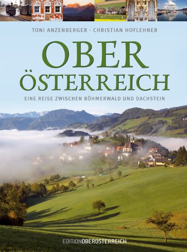 Beispielbild fr Obersterreich: Eine Reise zwischen Bhmerwald und Dachstein zum Verkauf von medimops