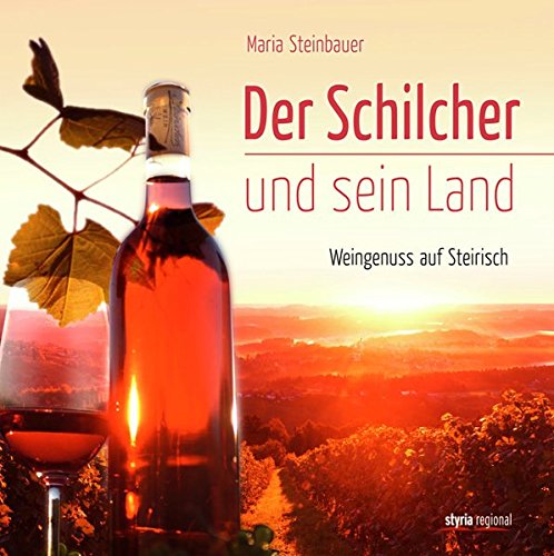 Beispielbild für Der Schilcher und sein Land: Weingenuss auf Steirisch zum Verkauf von medimops