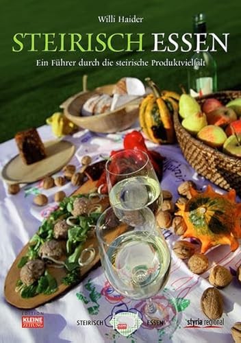 9783701200948: Steirisch essen: Ein Fhrer durch die steirische Produktvielfalt