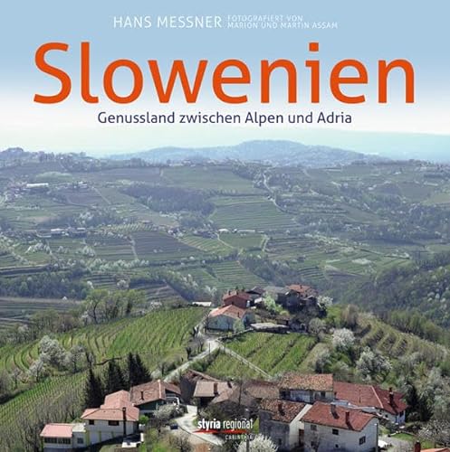 Slowenien. Genussland zwischen Alpen und Adria - Hans Messner