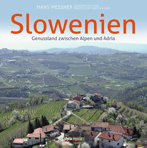 Slowenien. Genussland zwischen Alpen und Adria