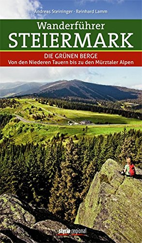 9783701201372: Wanderfhrer Steiermark: Die Grnen Berge Von den Niederen Tauern bis zu den Mrztaler Alpen
