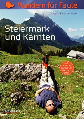 Beispielbild fr Wandern fr Faule: Steiermark und Krnten: 42 Touren mit Gondel, Lift, Bahn und Schiff zum Verkauf von medimops