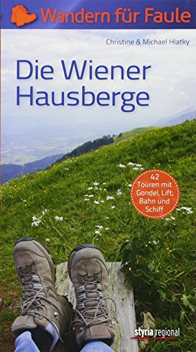 Beispielbild fr Die Wiener Hausberge - Wandern fr Faule: 42 Touren mit Gondel, Lift, Bahn und Schiff zum Verkauf von medimops