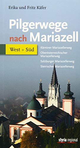 Pilgerwege nach Mariazell - Band West + Süd - Fritz Käfer, Erika Käfer